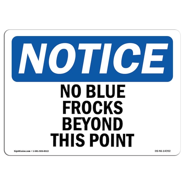 Safety Sign, OSHA Notice, 12" Height, 18" Width, No Blue Frocks Beyond This Point Sign, Landscape